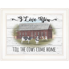I Love You Till The Cows Come Home 1 White Framed Print Wall Art