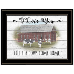 I Love You Till The Cows Come Home Black Framed Print Wall Art